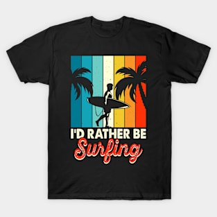 I'd Rather Be Surfing T Shirt For Men T-Shirt